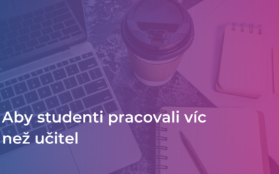Aby studenti pracovali více než učitelé | #35